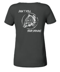 Damen Angler T-Shirt in anthrazit mit "Don't kill your dreams" Rückendruck. Tolle T-Shirts für Anglerinnen hier bestellen.