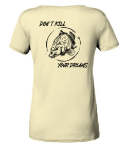Damen Angler T-Shirt in butter mit "Don't kill your dreams" Rückendruck. Tolle T-Shirts für Anglerinnen hier bestellen.