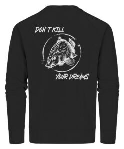 Bio Sweatshirt für Karpfenangler: schwarzer Don't kill your dreams Bio Pullover für Angler.