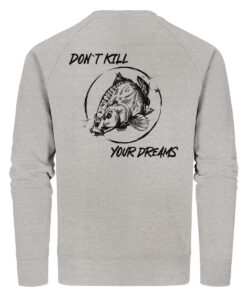 Bio Sweatshirt für Karpfenangler: graumelierter Don't kill your dreams Bio Pullover für Angler.