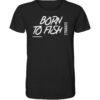 Bio T-Shirt für Angler. Born to fish: zum Angeln geboren. Nachhaltig gedruckt auf einem schwarzen Bio T-Shirt. Ein tolles Geschenk für Angler hier kaufen.